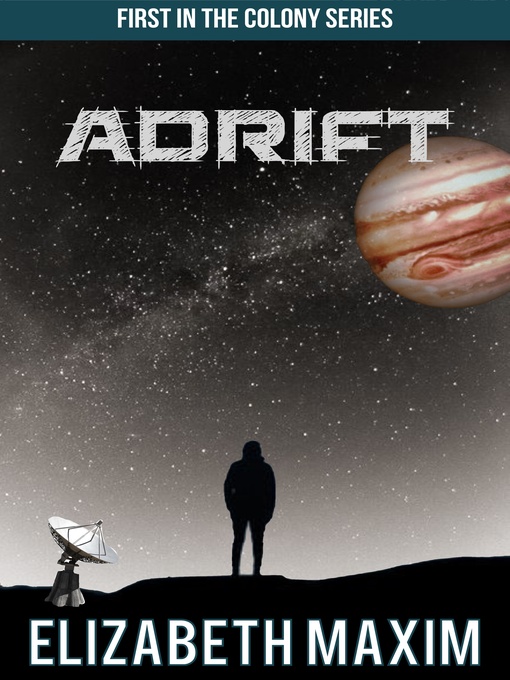 Title details for Adrift (Colony, Book 1) by Elizabeth Maxim - Available